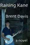 Raising Kane - A Bluegrass Novel, by Brent Davis