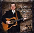 Larry Sparks - I Dont Regret A Mile