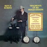 Butch Robins - Fragments Of My Imagination